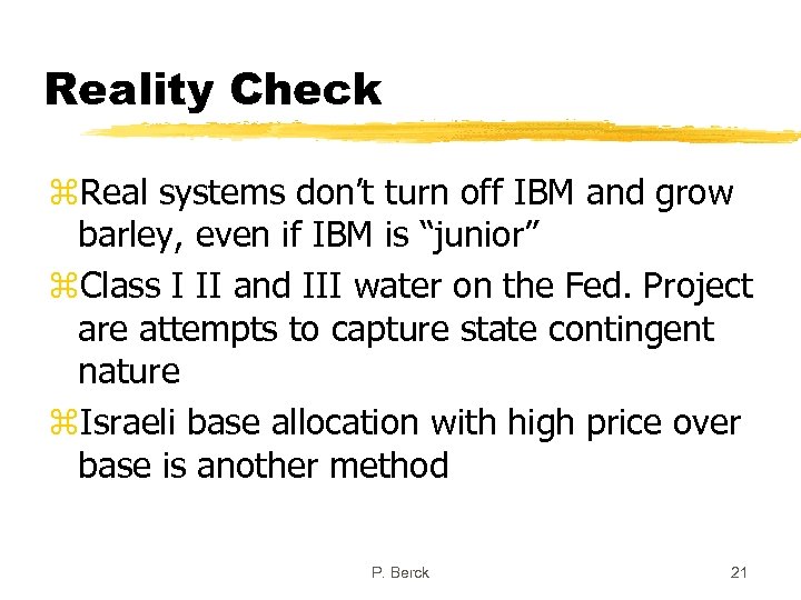 Reality Check z. Real systems don’t turn off IBM and grow barley, even if