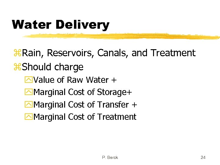 Water Delivery z. Rain, Reservoirs, Canals, and Treatment z. Should charge y. Value of