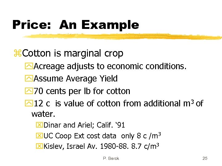 Price: An Example z. Cotton is marginal crop y. Acreage adjusts to economic conditions.