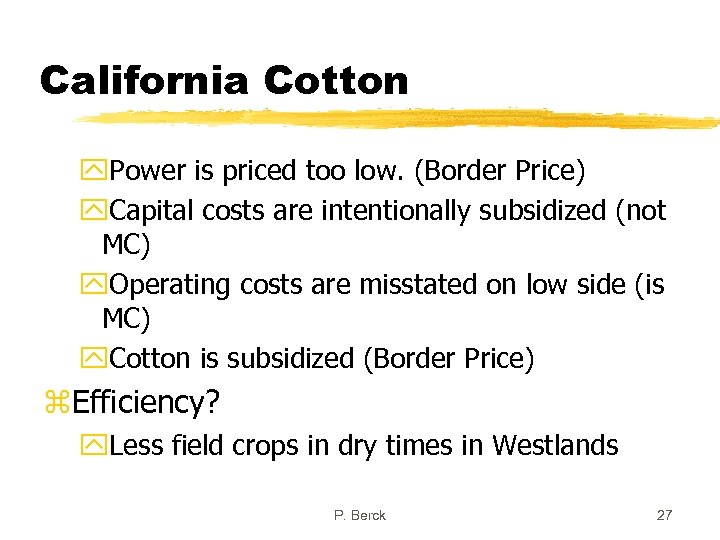 California Cotton y. Power is priced too low. (Border Price) y. Capital costs are