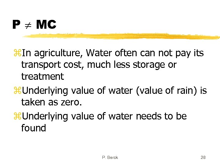 P MC z. In agriculture, Water often can not pay its transport cost, much