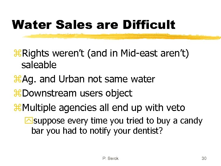 Water Sales are Difficult z. Rights weren’t (and in Mid-east aren’t) saleable z. Ag.