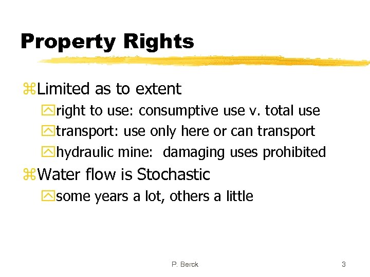 Property Rights z. Limited as to extent yright to use: consumptive use v. total