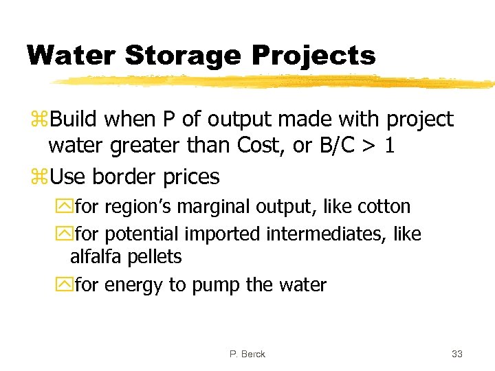 Water Storage Projects z. Build when P of output made with project water greater