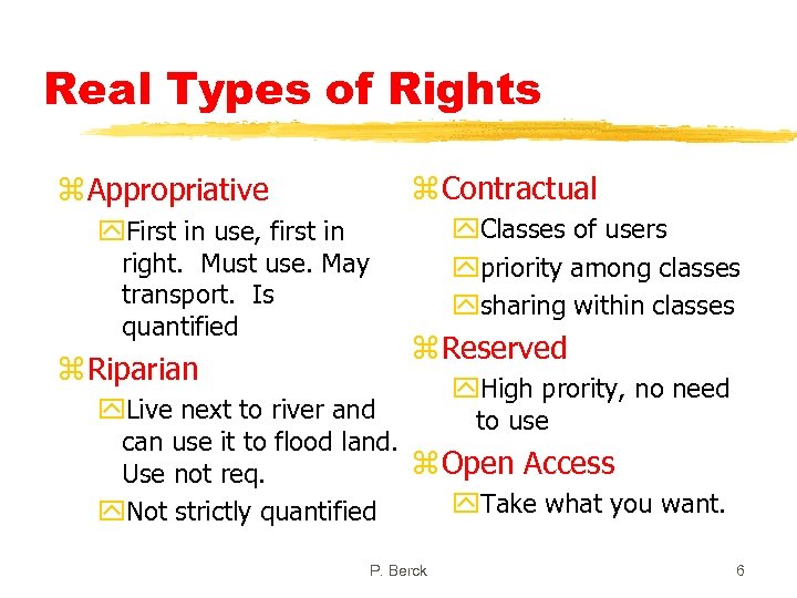 Real Types of Rights z Appropriative y. First in use, first in right. Must