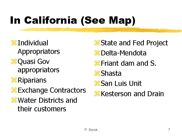 In California (See Map) z Individual Appropriators z Quasi Gov appropriators z Riparians z