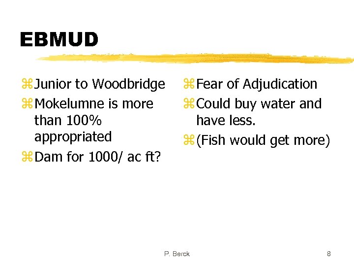 EBMUD z Junior to Woodbridge z Mokelumne is more than 100% appropriated z Dam