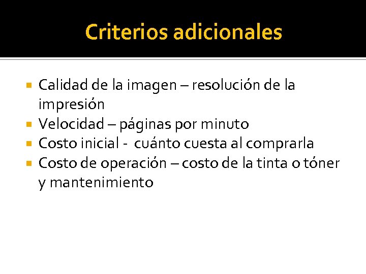 Criterios adicionales Calidad de la imagen – resolución de la impresión Velocidad – páginas