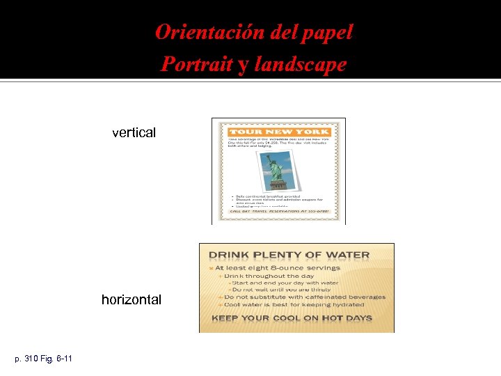 Existen Orientación del papel dos orientaciones Portrait y landscape vertical horizontal p. 310 Fig.