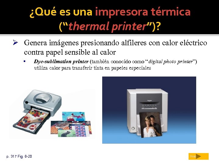 ¿Qué es una impresora térmica (“thermal printer”)? Ø Genera imágenes presionando alfileres con calor