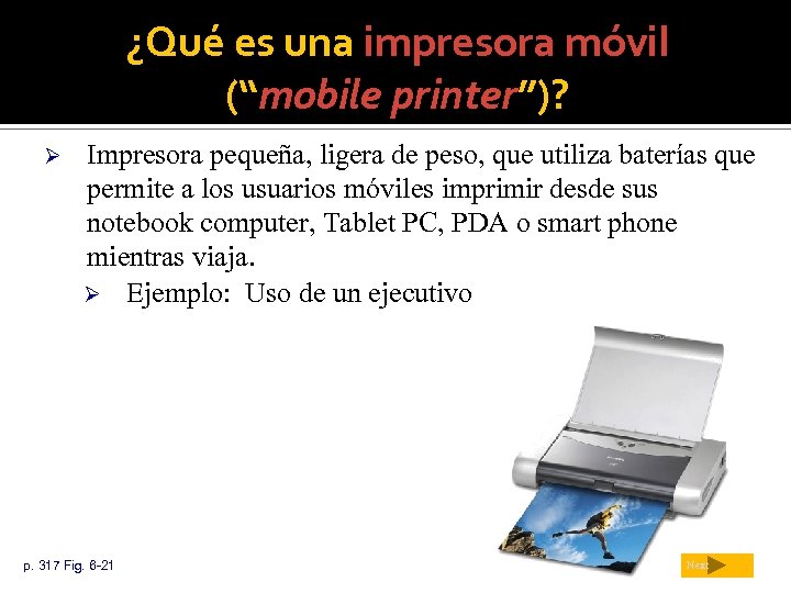 ¿Qué es una impresora móvil (“mobile printer”)? Ø Impresora pequeña, ligera de peso, que