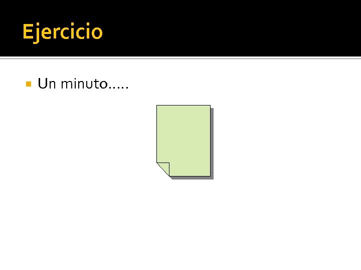 Ejercicio Un minuto…. . 