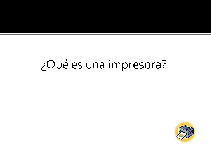 ¿Qué es una impresora? 