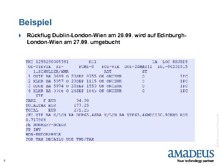 Beispiel Rückflug Dublin-London-Wien am 28. 09. wird auf Edinburgh. London-Wien am 27. 09. umgebucht