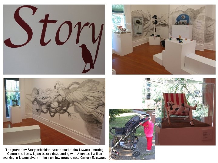 The great new Story exhibition has opened at the Lewers Learning Centre and I