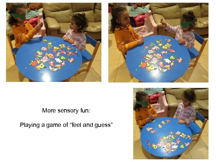 More sensory fun: Playing a game of “feel and guess” 
