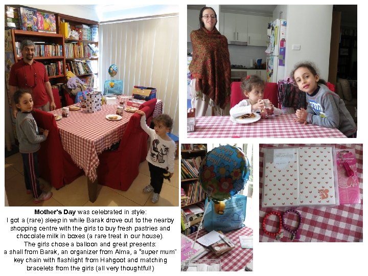 Mother’s Day was celebrated in style: I got a (rare) sleep in while Barak