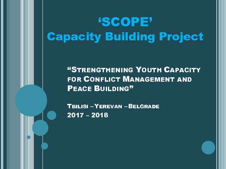 ‘SCOPE’ Capacity Building Project “STRENGTHENING YOUTH CAPACITY FOR CONFLICT MANAGEMENT AND PEACE BUILDING” TBILISI