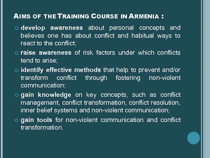 AIMS OF THE TRAINING COURSE IN ARMENIA : develop awareness about personal concepts and