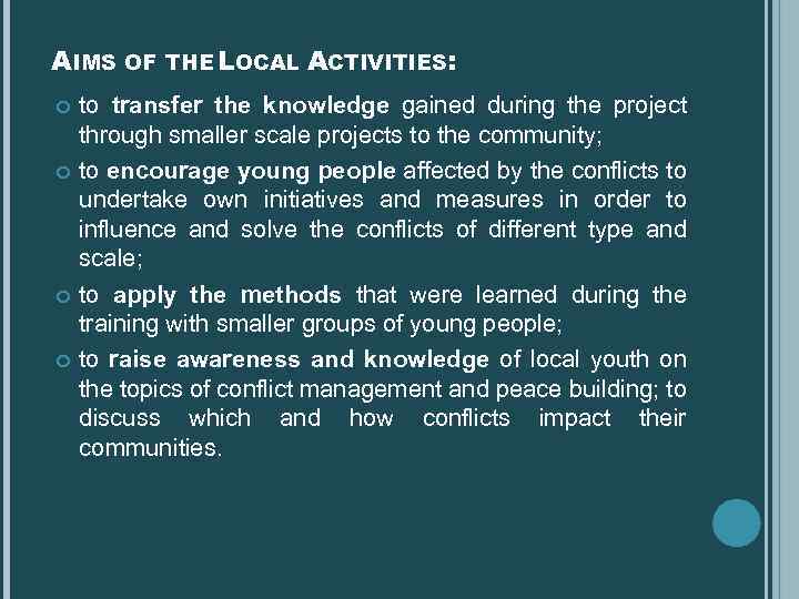 AIMS OF THE LOCAL ACTIVITIES: to transfer the knowledge gained during the project through