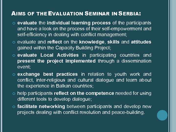 AIMS OF THE EVALUATION SEMINAR IN SERBIA: evaluate the individual learning process of the