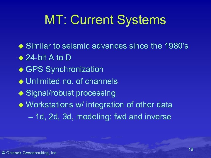 MT: Current Systems u Similar to seismic advances since the 1980’s u 24 -bit