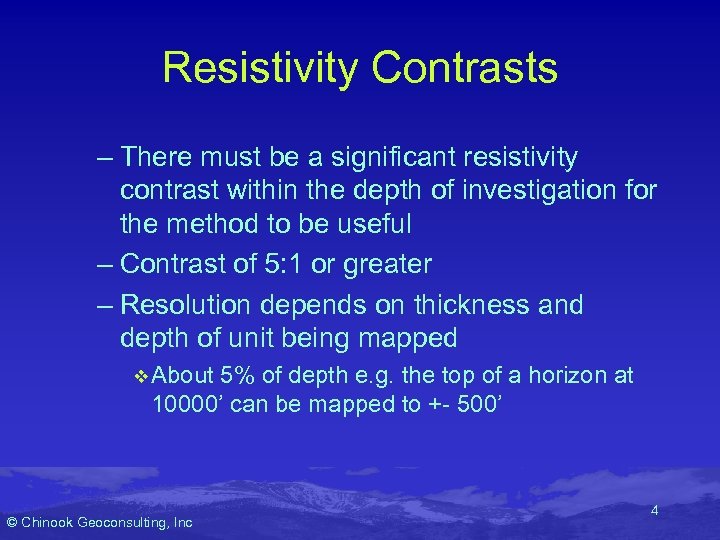Resistivity Contrasts – There must be a significant resistivity contrast within the depth of