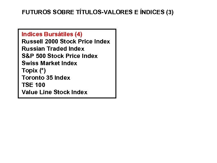 FUTUROS SOBRE TÍTULOS-VALORES E ÍNDICES (3) Indices Bursátiles (4) Russell 2000 Stock Price Index