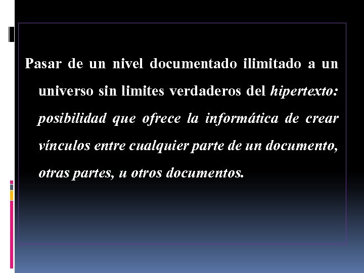 Pasar de un nivel documentado ilimitado a un universo sin limites verdaderos del hipertexto: