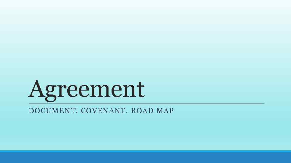 Agreement DOCUMENT. COVENANT. ROAD MAP 