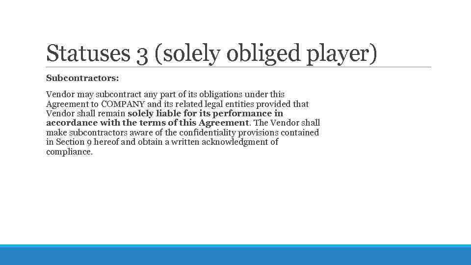 Statuses 3 (solely obliged player) Subcontractors: Vendor may subcontract any part of its obligations