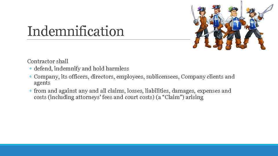 Indemnification Contractor shall ◦ defend, indemnify and hold harmless ◦ Company, its officers, directors,