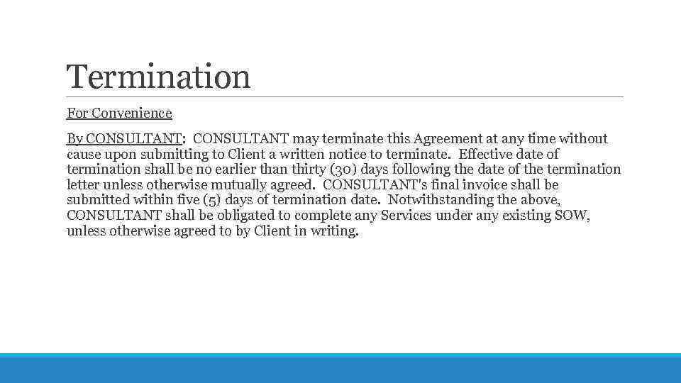 Termination For Convenience By CONSULTANT: CONSULTANT may terminate this Agreement at any time without