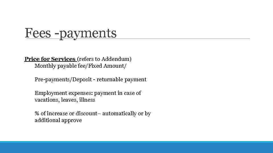 Fees -payments Price for Services (refers to Addendum) Monthly payable fee/Fixed Amount/ Pre-payments/Deposit -