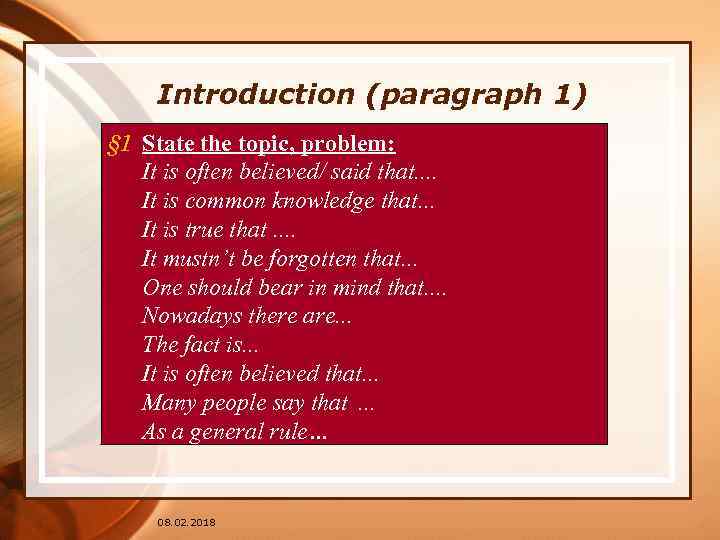 Introduction (paragraph 1) § 1 State the topic, problem: It is often believed/ said