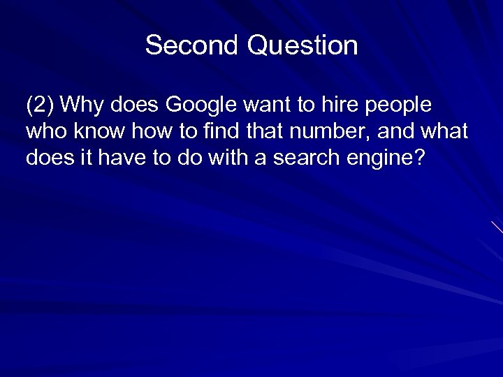 Second Question (2) Why does Google want to hire people who know how to