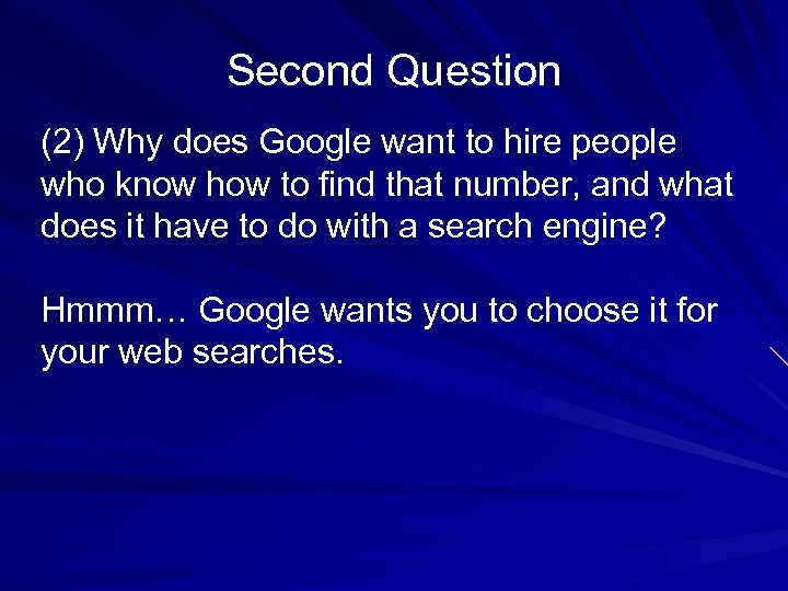 Second Question (2) Why does Google want to hire people who know how to