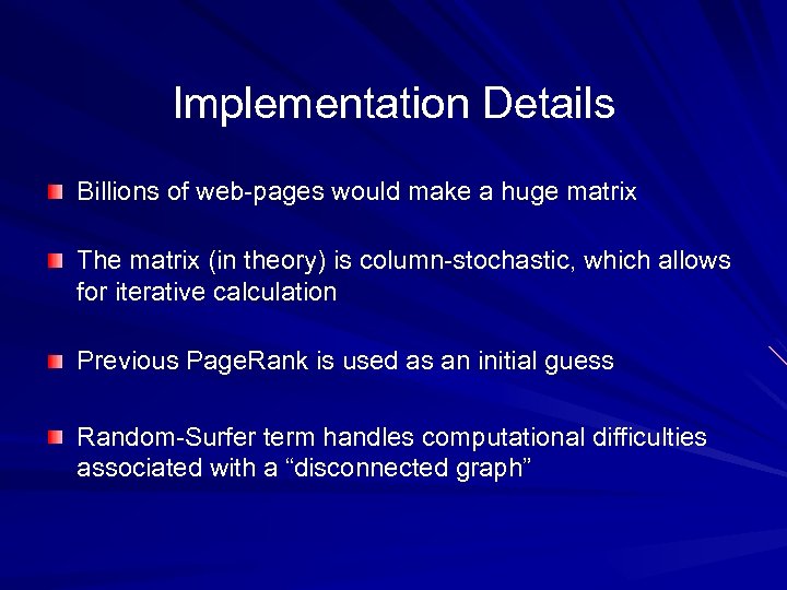 Implementation Details Billions of web-pages would make a huge matrix The matrix (in theory)