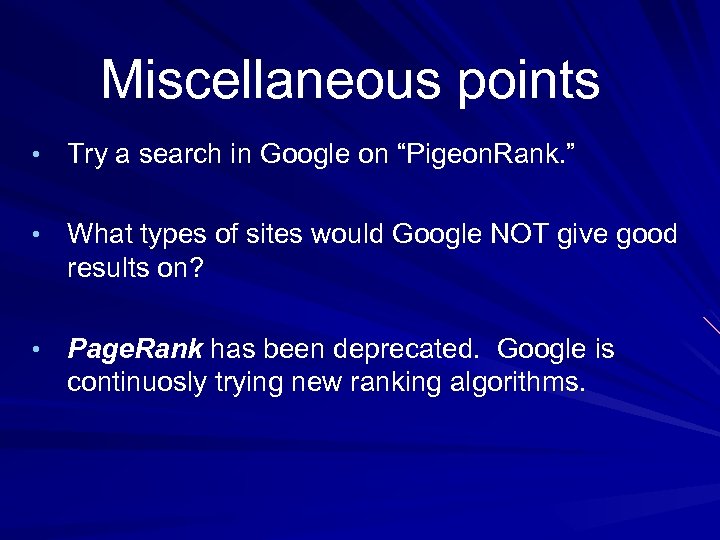 Miscellaneous points • Try a search in Google on “Pigeon. Rank. ” • What