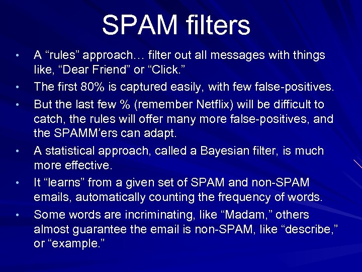 SPAM filters • • • A “rules” approach… filter out all messages with things