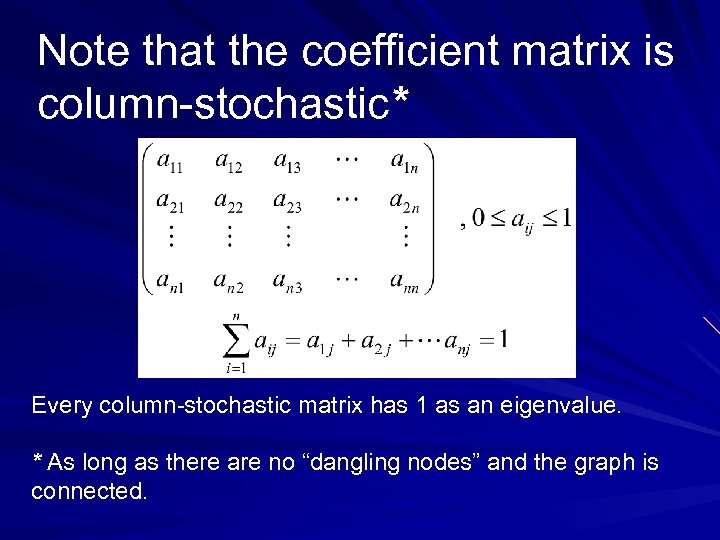 Note that the coefficient matrix is column-stochastic* Every column-stochastic matrix has 1 as an