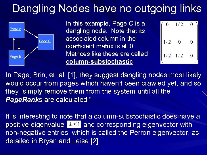 Dangling Nodes have no outgoing links Page A Page C Page B In this