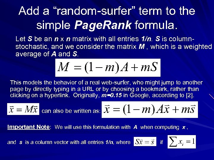 Add a “random-surfer” term to the simple Page. Rank formula. Let S be an