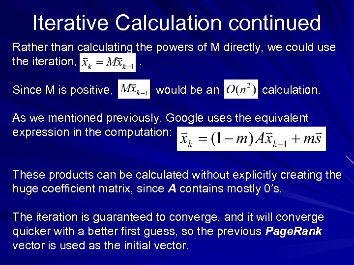 Iterative Calculation continued Rather than calculating the powers of M directly, we could use