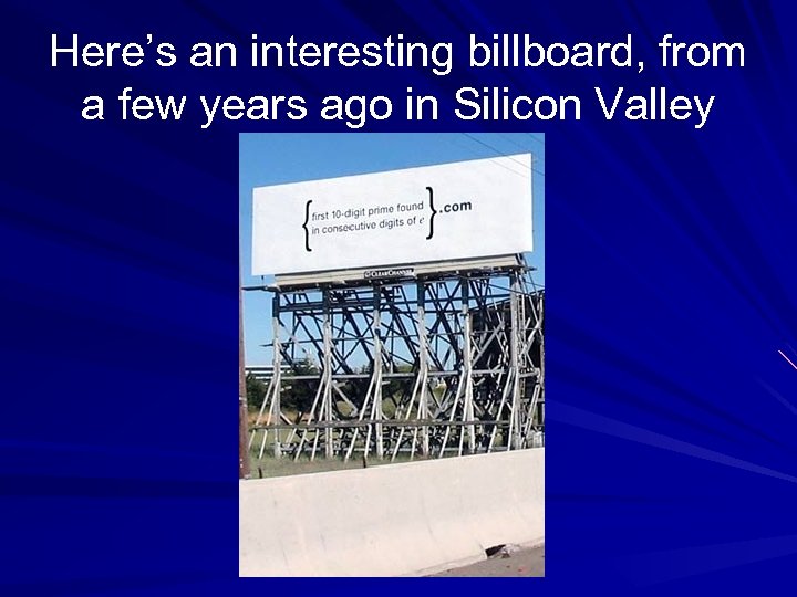 Here’s an interesting billboard, from a few years ago in Silicon Valley 