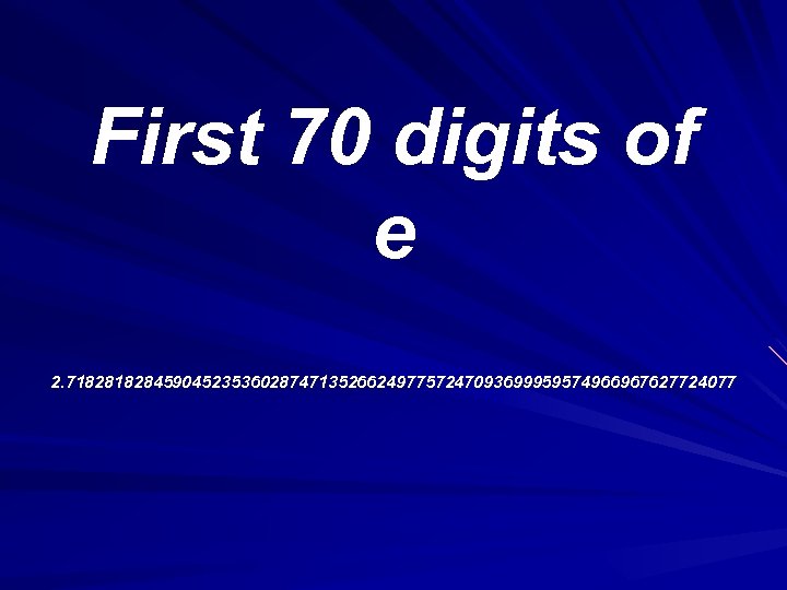 First 70 digits of e 2. 71828459045235360287471352662497757247093699959574966967627724077 