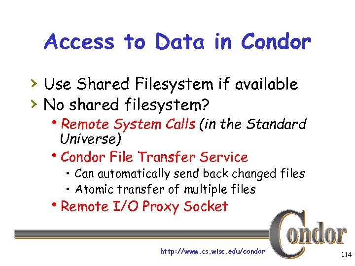 Access to Data in Condor › Use Shared Filesystem if available › No shared