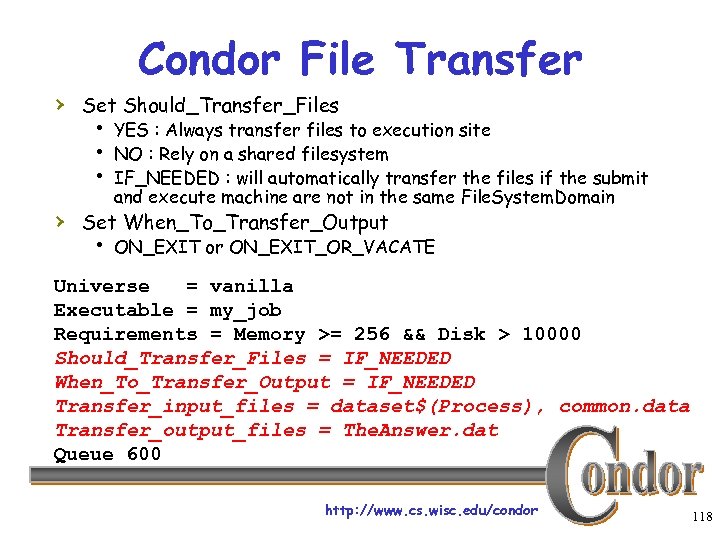 Condor File Transfer › Set Should_Transfer_Files h YES : Always transfer files to execution