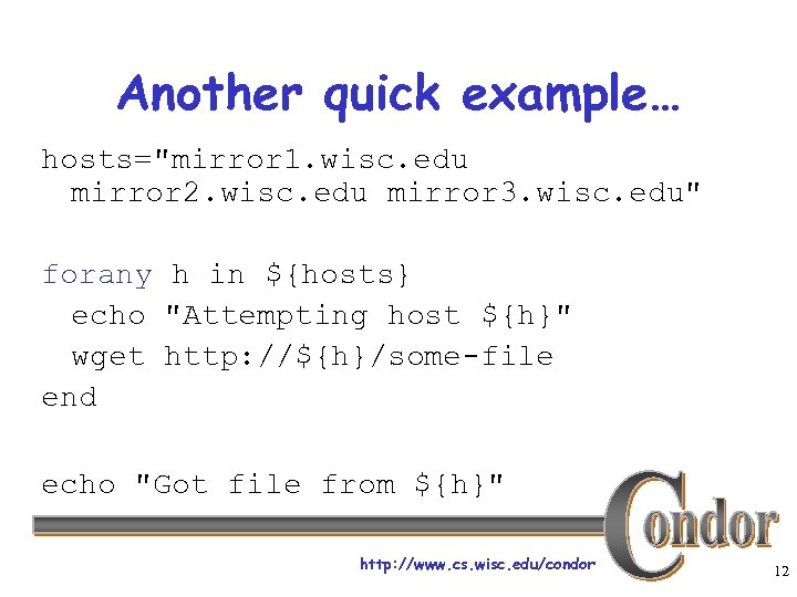 Another quick example… hosts="mirror 1. wisc. edu mirror 2. wisc. edu mirror 3. wisc.