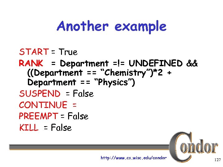 Another example START = True RANK = Department =!= UNDEFINED && ((Department == “Chemistry”)*2